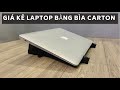Diy8 cch lm gi k laptop ch vi 3 bc n gin ai cng c th lm ccarboard laptop stand
