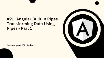 Learn Angular 17 in Arabic | #21- Angular Built In Pipes Part 1 -  Transforming Data Using Pipes