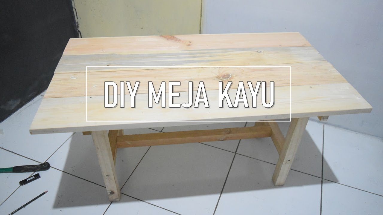 DIY meja  kayu  wood table membuat meja  sederhana  tapi 