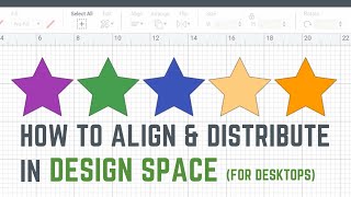 how to use align and distribute in cricut design space (for desktop)