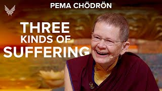 Three Kinds of Suffering  Pema Chödrön