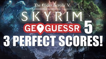 Skyrim Geoguessr 5 - 3 Perfect Scores!
