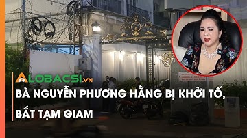 Nóng: Bà Nguyễn Phương Hằng Bị Khởi Tố, Bắt Tạm Giam