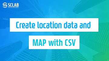 Create location data and MAP with CSV