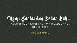 NGAJI SANTAI & BEDAH KITAB TASAWUF BUGHYATUS SALIK WA IRSADUL HALIK 01 JULI 2020
