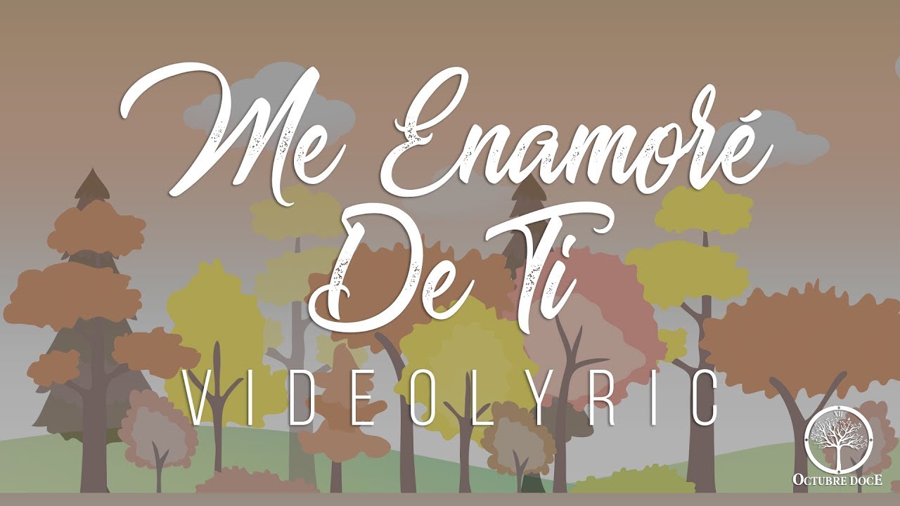 Octubre Doce - Me Enamoré De Ti (Videolyric) Chords - Chordify
