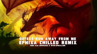 Vignette de la vidéo "Free Track - DotEXE - Run Away From Me (Ephixa Chilled Remix)"