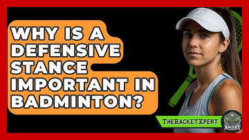 Why Is A Defensive Stance Important In Badminton? - The Racket Xpert