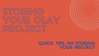 Storing your clay project