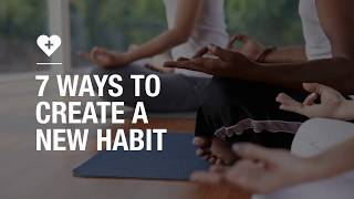 7 ways to create a new habit