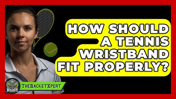 How Should A Tennis Wristband Fit Properly? - The Racket Xpert