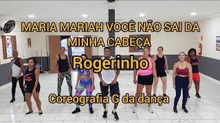 Rogerinho - Maria Mariah - Coreografia G da dança
