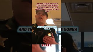 NASSAU COUNTY DEPUTY LOST IT! FIRST AMENDMENT AUDIT HUGE FAIL! OTHER EMPLOYEES COULDN’T CALM HIM!!!