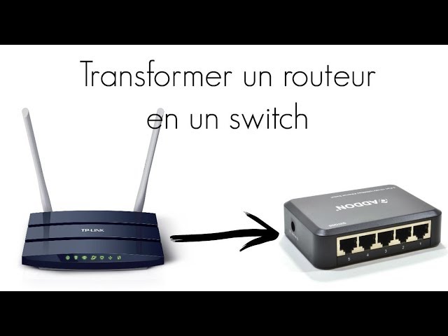 Transformer un routeur en switch - TUTO 