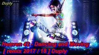 Heaven42 - Dancing And Moving [ Remix 2017/18 ] Duply
