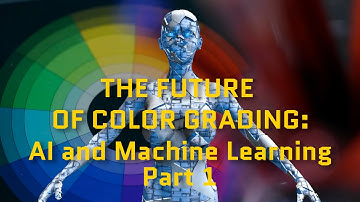 The Future of Color Grading: AI and Machine Learning Part 1