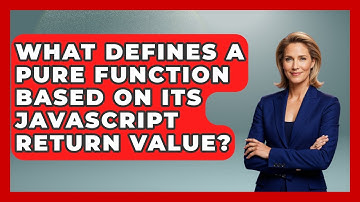 What Defines A Pure Function Based On Its JavaScript Return Value? - JavaScript Toolkit