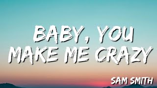 Baby, You Make Me Crazy - Sam Smith (Lyric)
