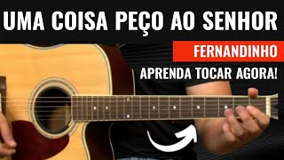 Uma Coisa Peço Ao Senhor - Cifra Simplificada - Fernandinho (Aula ...