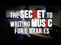 The Secret To Writing Music for Libraries