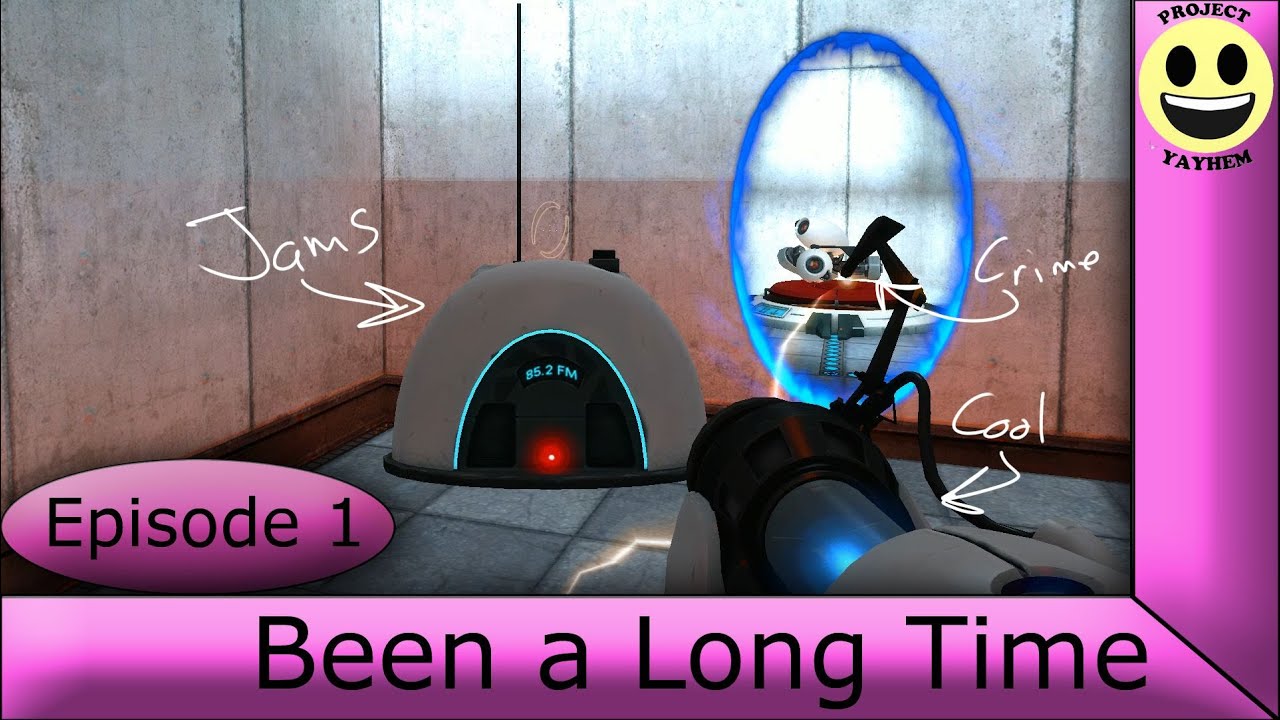 Portal: Episode 1 - Been a Long Time