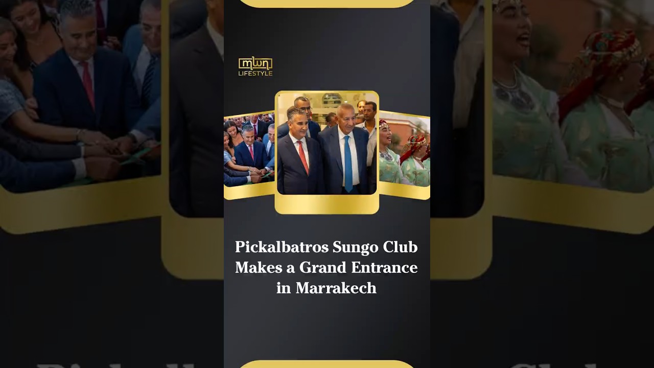Pickalbatros Sungo Club Makes a Grand Entrance in Marrakech