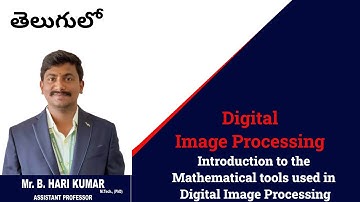 Introduction to the Mathematical tools used in Digital Image Processing