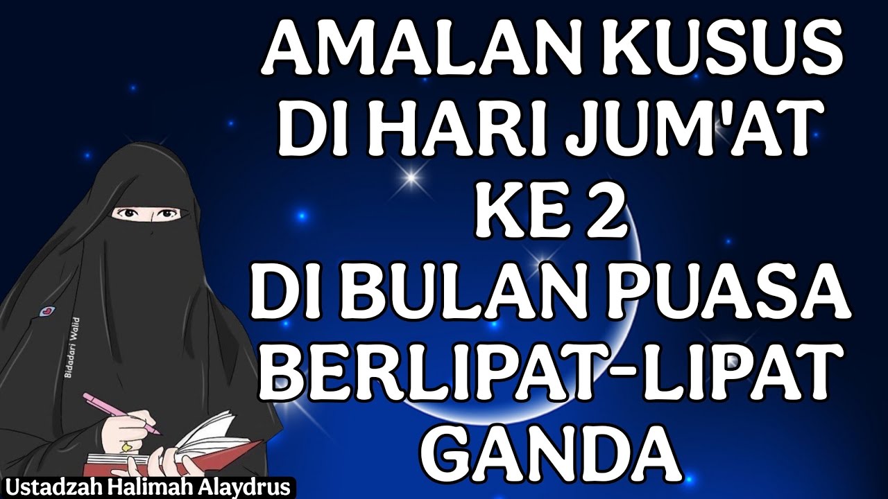 ustadzah halimah alaydrus : amalan Kusus di hari jumat Pertama dibulan puasa berlipat-lipat ganda