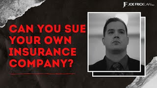 Can you sue your own insurance company?
