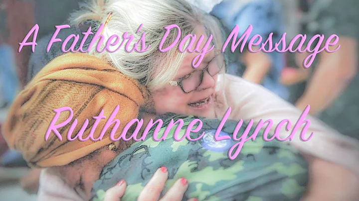 Ruthanne Lynch Father's Day Message