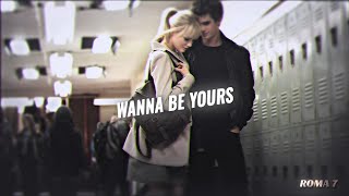 Wanna be yours | Peter Gwen Edit