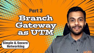 Simple & Secure Networking - Part3 - Branch Gateway as UTM