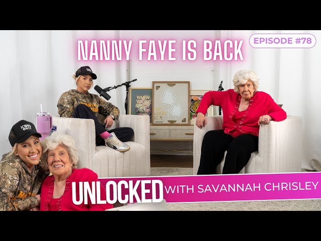 NANNY FAYE RETURNS! (feat. Nanny Faye) | Unlocked with Savannah Chrisley Ep. 78 #podcast #chrisley class=