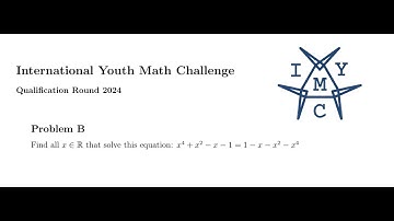 International Youth Math Challenge 2024: Problem B: Find all x ∈ R that solve this equation: x^4+x^