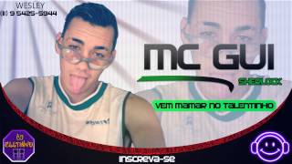 MC GUI SHERLOCK - VEM MAMAR NO TALENTINHO 2015 ((DJ ELLTINHO))