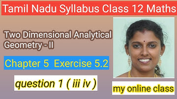 || TN Class 12 Maths Chapter 5 || Ex 5.2 Q1(iii iv) Two Dimensional Analytical Geometry – II