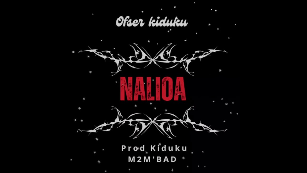 Ofser Kiduku - Nalioa (Official Audio) Prod By Kiduku M2 M'Bady