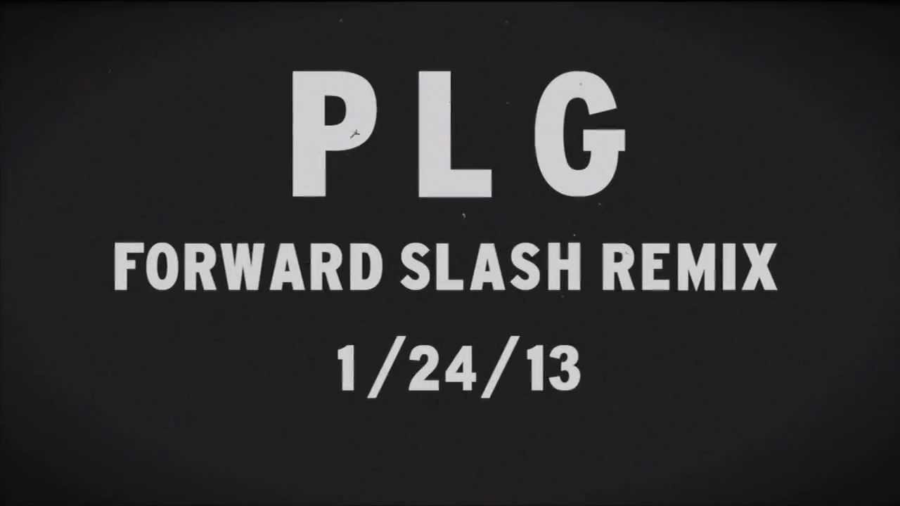 Forward Slash Remix Teaser: PLG
