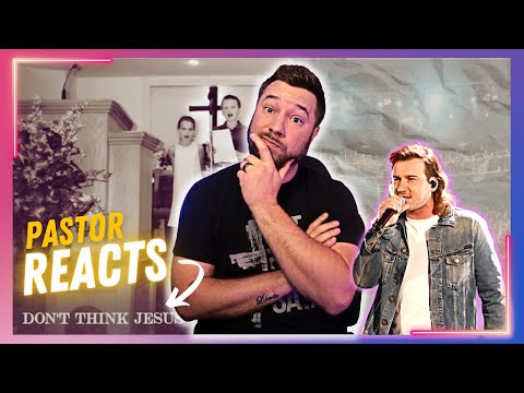 PASTOR REACTS! "Don't Think Jesus" by Morgan Wallen