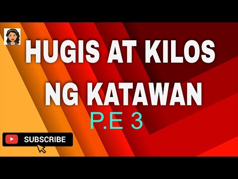 MAPEH 3 HUGIS AT KILOS NG KATAWAN