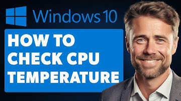 How to Check CPU Temp Windows 10 (Full 2024 Guide)