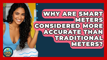 Why Are Smart Meters Considered More Accurate Than Traditional Meters? - Your Utilities Hub