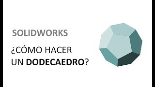 Como hacer un dodecaedro en Solidworks  tutorial español