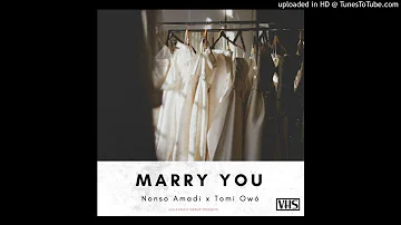 Naija Music : Nonso Amadi – Marry You ft. Tomi Owó