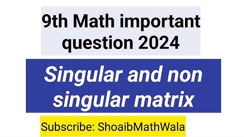 9th Math Important questions 2024|Singular and non singular matrix question|#shoaibmathwala