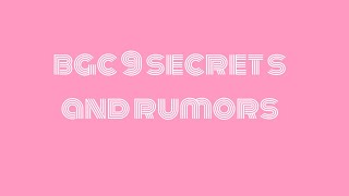 BGC 9 SECRETS AND RUMORS 😜🫶🏻