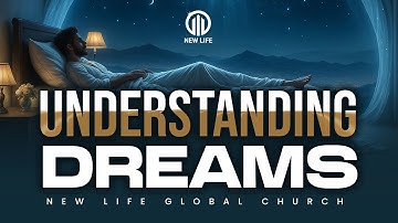 Understanding Dreams | New Life Global Church