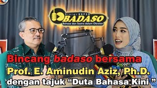 Badaso bersama Prof. E. Aminudin Aziz, Ph.D. dengan tajuk 