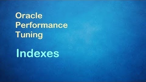 Oracle Performance Tips - Indexes