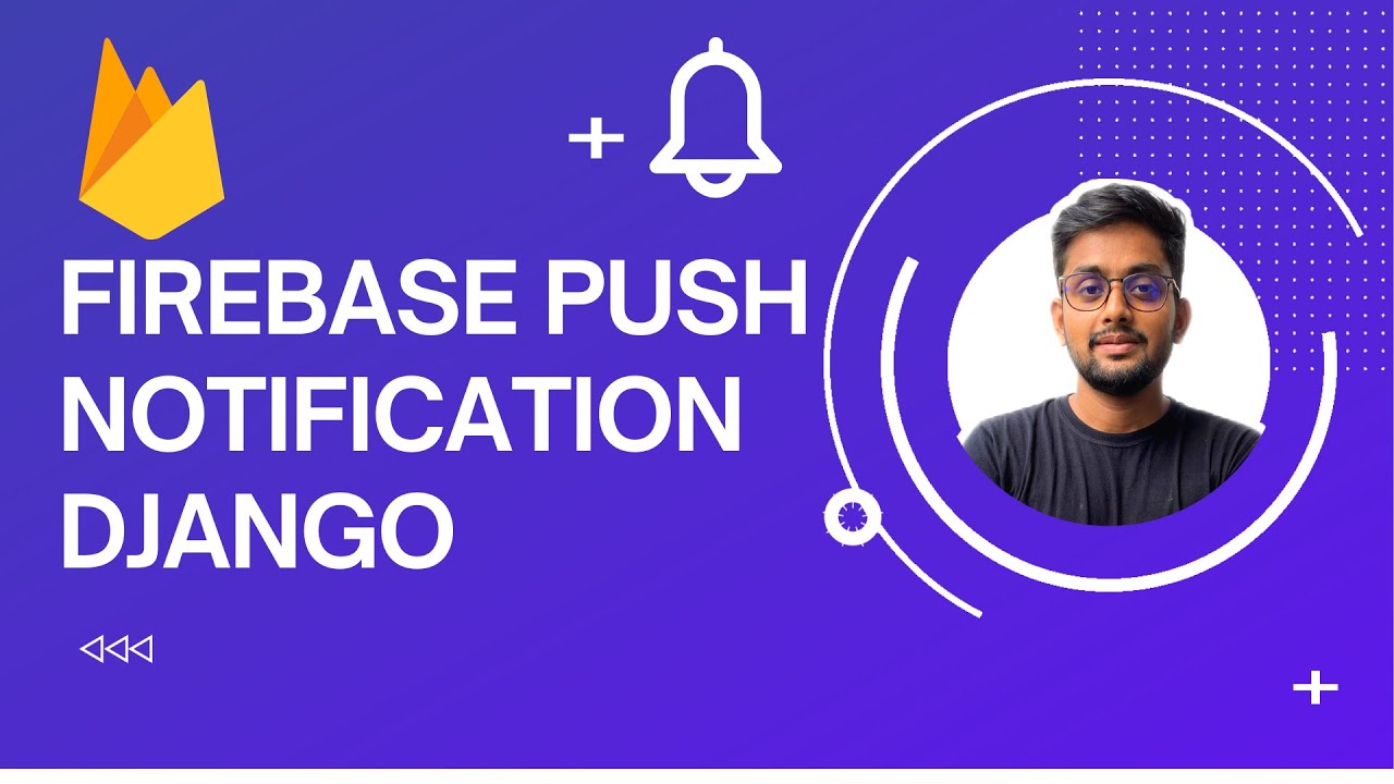 Firebase Push Notification Django | Push Notification Django | Learn How To Send Push Notification